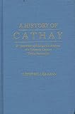 A History Of Cathay A Translation And Linguistic Analysis Of A Fifteenthcentury Turkic Manuscript