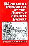 Wonderful Ethiopians of the Ancient Cushite Empire, Book 1