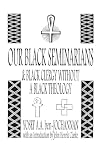 Our Black Seminarians and Black Clergy Without a Black Theology
