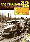 The Trail of ‘42: A Pictorial History of the Alaska Highway