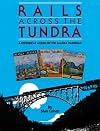 Rails Across the Tundra: A Historical Album of the Alaska Railroad