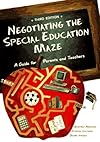 Negotiating the Special Education Maze: A Guide for Parents & Teachers