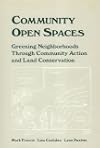 Community open spaces : greening neighborhoods through community action and land conservation