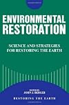 Environmental Restoration: Science And Strategies For Restoring The Earth