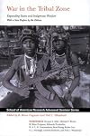 War in the Tribal Zone: Expanding States and Indigenous Warfare (School of American Research Advanced Seminar Series)
