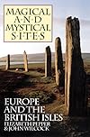 Magical and Mystical Sites: Europe and the British Isles - Elizabeth Pepper