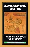 Awakening Osiris: The Egyptian Book of the Dead