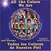 All the Colors We Are: Todos los colores de nuestra piel/The Story of How We Get Our Skin Color (Spanish Edition)