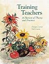 Training Teachers: A Harvest of Theory and Practice