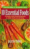 10 Essential Foods: A Sensible, Good-Humored Approach to Vitality, Health and Well-Being