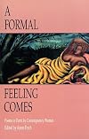 A Formal Feeling Comes: Poems in Form by Contemporary Women