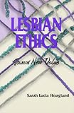 Lesbian Ethics Toward New Values