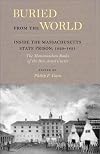 Buried from the World: Inside the Massachusetts State Prison, 1829-1831