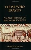 Those Who Prayed: An Anthology of Medieval Sources