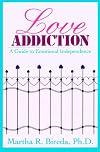 Love Addiction: A Guide to Emotional Independence