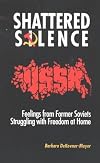 Shattered Silence: Feelings from Former Soviets Struggling With Freedom at Home