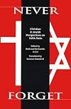 Never Forget: Christian and Jewish Perspectives on Edith Stein (Carmelite Studies #7)