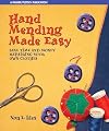 Hand Mending Made Easy: Save Time and Money Repairing Your Own Clothes