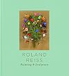 Roland Reiss: Painting & Sculpture