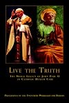 Live the Truth: The Moral Legacy of John Paul II in Catholic Health Care