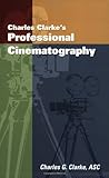 Charles Clarkes Professional Cinematography