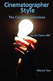 Cinematographer Style The Complete Interviews Conducted From 20032005