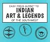 Easy Field Guide to Indian Art & Legends of the Southwest (Easy Field Guides)