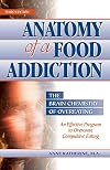 Anatomy of a Food Addiction: The Brain Chemistry of Overeating: An Effective Program to Overcome Compulsive Eating (3rd Edition)