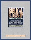 The Mentor's Guide to Biblical Eldership: Twelve Lessons for Mentoring Men to Eldership