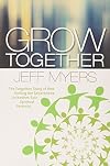 Grow Together: The Forgotten Story of How Uniting the Generations Unleashes Epic Spiritual Potential
