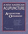 A New American Acupuncture: Acupuncture Osteopathy - The Myofascial Release of the Bodymind's Holding Patterns