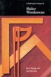 Shaker Woodenware: A Field Guide (Field Guides to Collecting Shaker Antiques) (Volume 1)