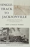 Single Track To Jacksonville The Rogue River Valley Rail Road An Oregon Documentary