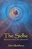 The Sidhe Wisdom From The Celtic Otherworld