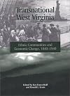 Transnational West Virginia: Ethnic Communities and Economic Change, 1840-1940