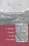 Clash of Loyalties: A Border County in the Civil War