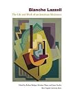 BLANCHE LAZZELL: THE LIFE AND WORK OF AN AMERICAN MODERNIST