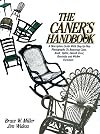 The Caner's Handbook: A Descriptive Guide With Step-By-Step Photographs for Restoring Cane, Rush, Splint, Danish Cord, Rawhide and Wicker Furniture