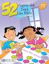 52 Games That Teach the Bible: Ages 4 - 12