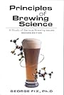 Principles of Brewing Science: A Study of Serious Brewing Issues - George Fix