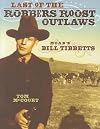 Last of the Robbers Roost Outlaws: Moab's Bill Tibbetts