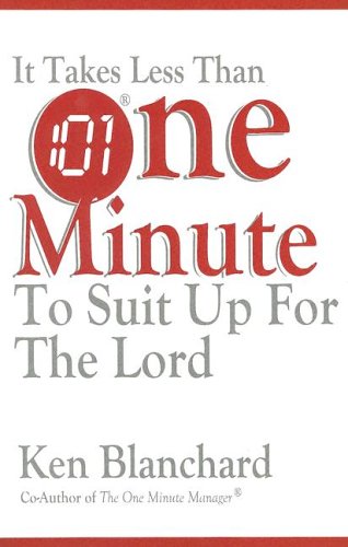 It Takes Less Than One Minute to Suit Up for the Lord (By: Kenneth H. Blanchard) cover