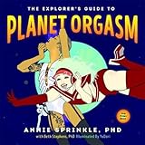 The Explorers Guide To Planet Orgasm For Every Body