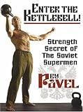 Enter The Kettlebell Strength Secret Of The Soviet Supermen