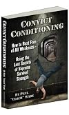 Convict Conditioning: How to Bust Free of All Weakness--Using the Lost Secrets of Supreme Survival Strength