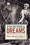Frontera Dreams: A Hector Belascoaran Shayne Detective Novel