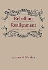 Rebellion and Realignment: Arkansas's Road to Secession