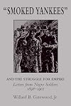 "Smoked Yankees": And the Struggle for Empire : Letters from Negro Soldiers, 1898-1902 (The University of Arkansas Press