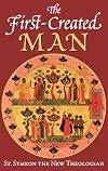 The First-Created Man: Seven Homilies by St. Symeon the New Theologian
