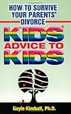 How To Survive Your Parents Divorce Kids Advice To Kids